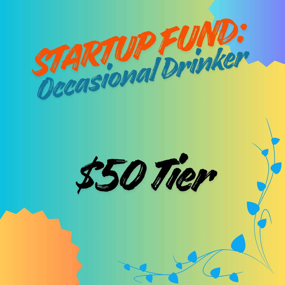 Occasional Drinker: $50 Startup Fund