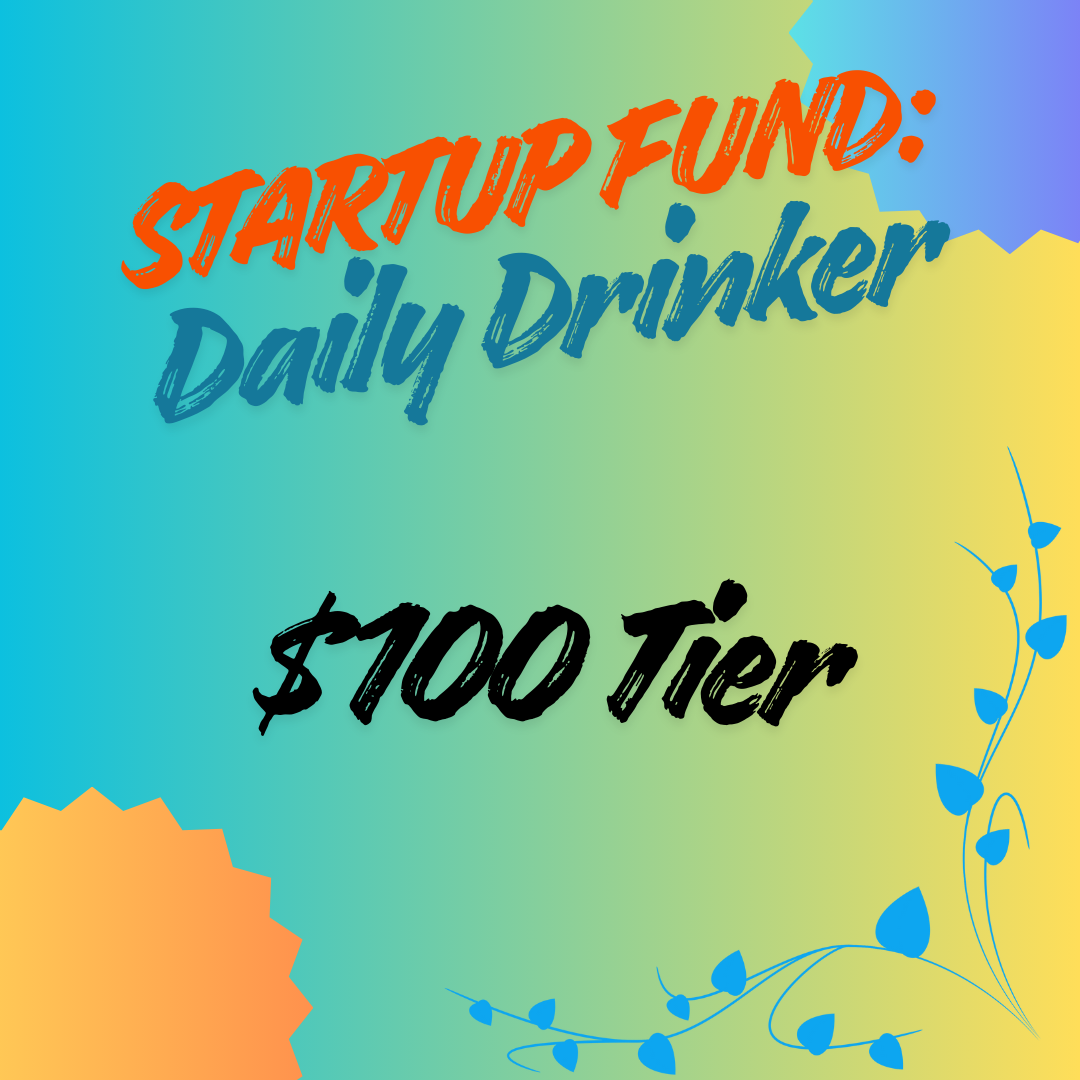 Daily Drinker: $100 Startup Fund
